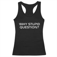 Why Stupid Question Racerback Tank Top Funny Space Quote Sci Fi Book