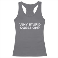 Why Stupid Question Racerback Tank Top Funny Space Quote Sci Fi Book