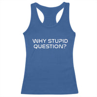 Why Stupid Question Racerback Tank Top Funny Space Quote Sci Fi Book