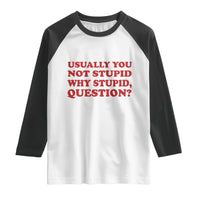 Usually You Not Stupid Why Stupid Question Raglan Shirt Funny Space Quote Sci Fi Book