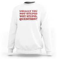 Usually You Not Stupid Why Stupid Question Sweatshirt Funny Space Quote Sci Fi Book