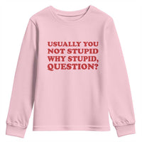 Usually You Not Stupid Why Stupid Question Youth Sweatshirt Funny Space Quote Sci Fi Book
