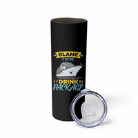 Funny Cruise Vacation Skinny Tumbler Blame It On The Drink Package - Wonder Print Shop