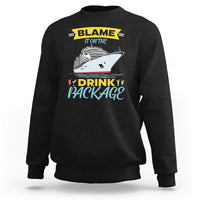 Funny Cruise Vacation Sweatshirt Blame It On The Drink Package - Wonder Print Shop