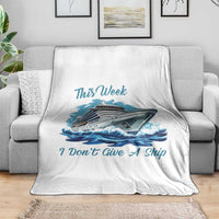 Funny Cruise Vacation Throw Blanket This Week I Do Not Give A Ship - Wonder Print Shop