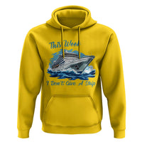 Funny Cruise Vacation Hoodie This Week I Do Not Give A Ship - Wonder Print Shop