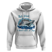 Funny Cruise Vacation Hoodie This Week I Do Not Give A Ship - Wonder Print Shop