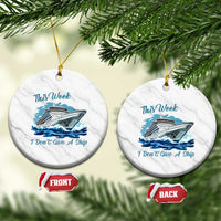 Funny Cruise Vacation Ceramic Ornament This Week I Do Not Give A Ship - Wonder Print Shop
