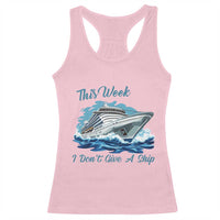 Funny Cruise Vacation Racerback Tank Top This Week I Do Not Give A Ship - Wonder Print Shop