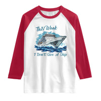 Funny Cruise Vacation Raglan Shirt This Week I Do Not Give A Ship - Wonder Print Shop