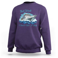 Funny Cruise Vacation Sweatshirt This Week I Do Not Give A Ship - Wonder Print Shop
