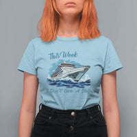 Funny Cruise Vacation T Shirt For Women This Week I Do Not Give A Ship - Wonder Print Shop