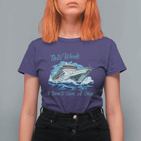 Funny Cruise Vacation T Shirt For Women This Week I Do Not Give A Ship - Wonder Print Shop