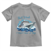 Funny Cruise Vacation Toddler T Shirt This Week I Do Not Give A Ship - Wonder Print Shop