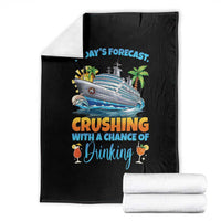 Funny Cruise Vacation Trip Drinking Throw Blanket Today Is Forecast Cruising With A Chance Of Drinking - Wonder Print Shop