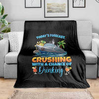 Funny Cruise Vacation Trip Drinking Throw Blanket Today Is Forecast Cruising With A Chance Of Drinking - Wonder Print Shop
