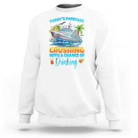 Funny Cruise Vacation Trip Drinking Sweatshirt Today Is Forecast Cruising With A Chance Of Drinking - Wonder Print Shop