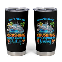 Funny Cruise Vacation Trip Drinking Tumbler Cup Today Is Forecast Cruising With A Chance Of Drinking - Wonder Print Shop