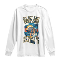 Funny Cruise Long Sleeve Shirt It Is Not Easy Being My Wife's Cruise Candy - Wonder Print Shop