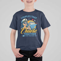 Couples That Cruise Together Stay Together T Shirt For Kid Funny Cruising Couples - Wonder Print Shop