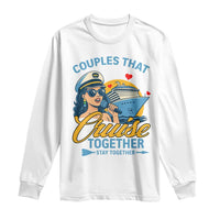 Couples That Cruise Together Stay Together Long Sleeve Shirt Funny Cruising Couples - Wonder Print Shop
