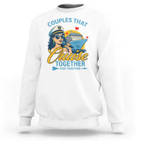 Couples That Cruise Together Stay Together Sweatshirt Funny Cruising Couples - Wonder Print Shop