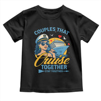 Couples That Cruise Together Stay Together Toddler T Shirt Funny Cruising Couples - Wonder Print Shop