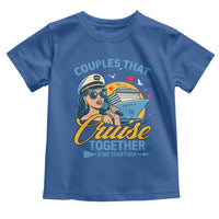 Couples That Cruise Together Stay Together Toddler T Shirt Funny Cruising Couples - Wonder Print Shop