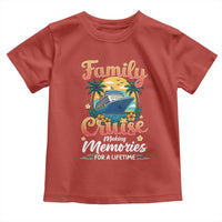 Family Cruise Making Memories For A Life Time Toddler T Shirt Funny Cruise Vacation Trip - Wonder Print Shop