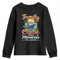 Family Cruise Making Memories For A Life Time Youth Sweatshirt Funny Cruise Vacation Trip - Wonder Print Shop