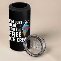 Funny Cruise 4 in 1 Can Cooler Tumbler I Am Just Here For The Free Ice Cream - Wonder Print Shop