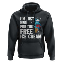 Funny Cruise Hoodie I Am Just Here For The Free Ice Cream - Wonder Print Shop