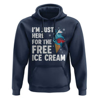 Funny Cruise Hoodie I Am Just Here For The Free Ice Cream - Wonder Print Shop