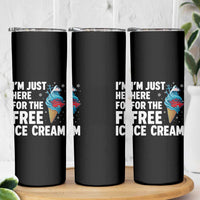 Funny Cruise Skinny Tumbler I Am Just Here For The Free Ice Cream - Wonder Print Shop