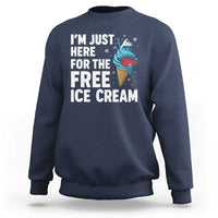 Funny Cruise Sweatshirt I Am Just Here For The Free Ice Cream - Wonder Print Shop