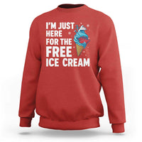 Funny Cruise Sweatshirt I Am Just Here For The Free Ice Cream - Wonder Print Shop
