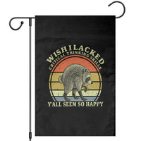 Wish I Lacked Critical Thinking Skills Y'all Seem So Happy Garden Flag Retro Jimothy Raccoon Sarcastic Quote Gift