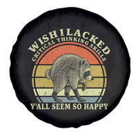 Wish I Lacked Critical Thinking Skills Y'all Seem So Happy Spare Tire Cover Retro Jimothy Raccoon Sarcastic Quote Gift