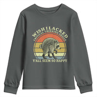 Wish I Lacked Critical Thinking Skills Y'all Seem So Happy Youth Sweatshirt Retro Jimothy Raccoon Sarcastic Quote Gift