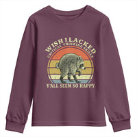 Wish I Lacked Critical Thinking Skills Y'all Seem So Happy Youth Sweatshirt Retro Jimothy Raccoon Sarcastic Quote Gift