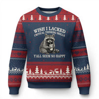 Wish I Lacked Critical Thinking Skills Y'all Seem So Happy Ugly Christmas Sweater Funny Raccoon Sarcastic Quote