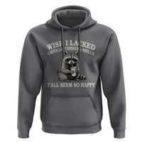 Wish I Lacked Critical Thinking Skills Y'all Seem So Happy Hoodie Funny Raccoon Sarcastic Quote