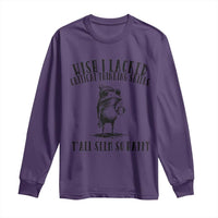 Wish I Lacked Critical Thinking Skills Y'all Seem So Happy Long Sleeve Shirt Funny Frog Sarcastic Quote