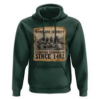 Homeland Security Fighting Terrorism Since 1492 Hoodie Native American Indian