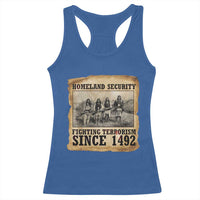 Homeland Security Fighting Terrorism Since 1492 Racerback Tank Top Native American Indian