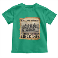 Homeland Security Fighting Terrorism Since 1492 Toddler T Shirt Native American Indian