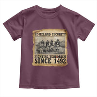 Homeland Security Fighting Terrorism Since 1492 Toddler T Shirt Native American Indian