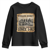 Homeland Security Fighting Terrorism Since 1492 Youth Sweatshirt Native American Indian
