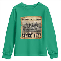 Homeland Security Fighting Terrorism Since 1492 Youth Sweatshirt Native American Indian
