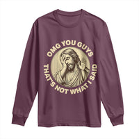 OMG You Guys That's Not What I Said Long Sleeve Shirt Funny Christian Jesus Faith Sarcastic Quote